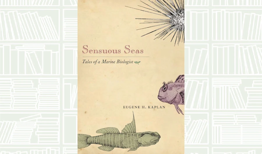 What We Are Reading Today: ‘Sensuous Seas’ by Eugene H. Kaplan