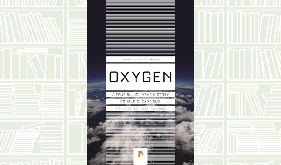 What We Are Reading Today: ‘Oxygen’ by Donald E. Canfield