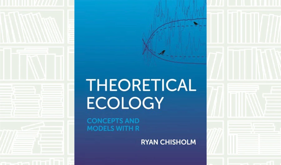 What We Are Reading Today: ‘Theoretical Ecology’ by Ryan Chisholm