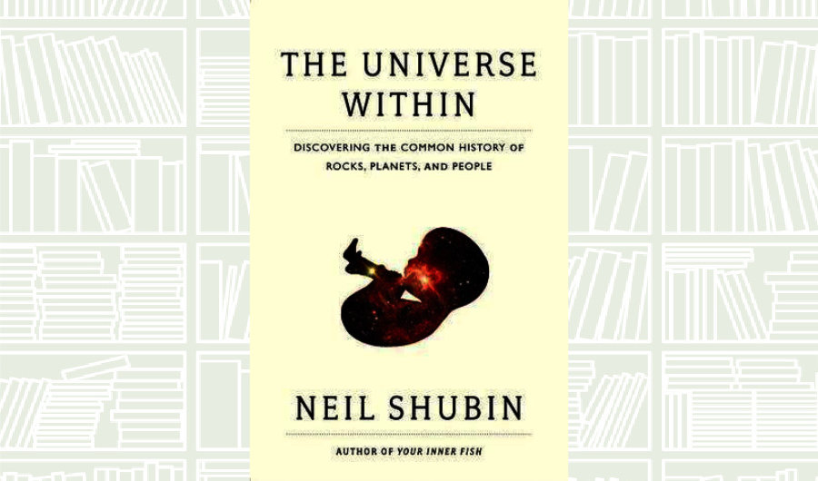 What We Are Reading Today: The Universe Within by Neil Shubin