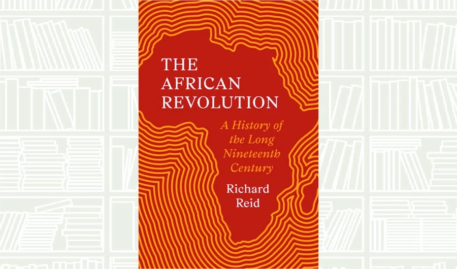 What We Are Reading Today: The African Revolutios by Richard Reid