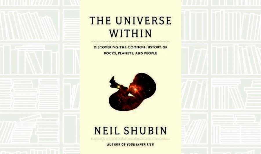 What We Are Reading Today: The Universe Within by Neil Shubin