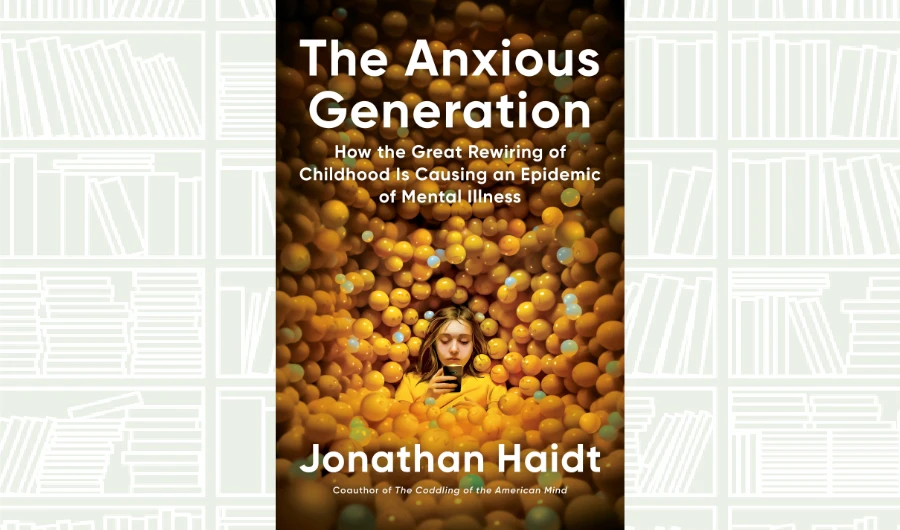 What We Are Reading Today: The Anxious Generation by Johathan Levy