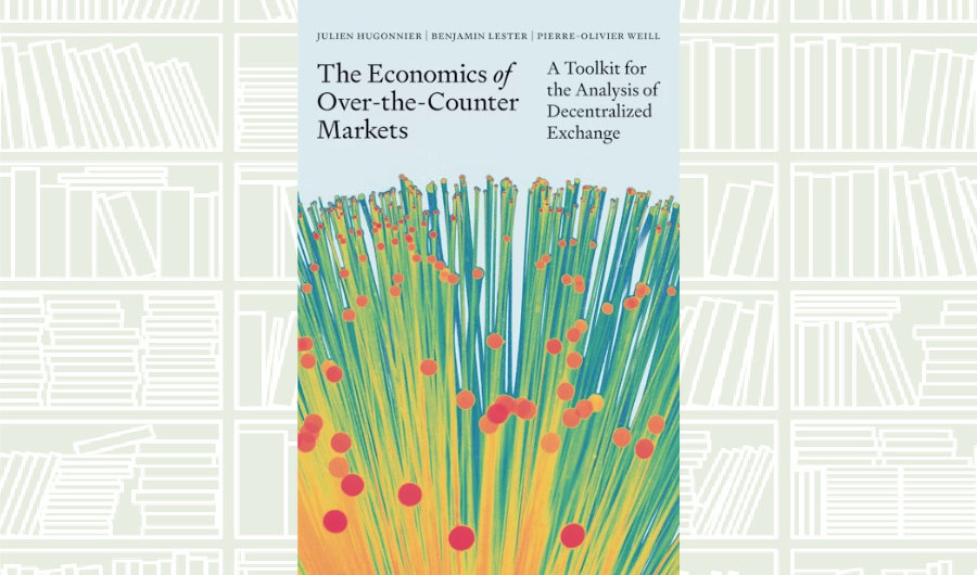 What We Are Reading Today: ‘The Economics of Over-the-Counter Markets’
