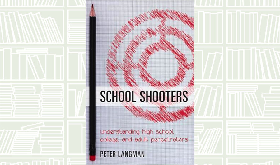What We Are Reading Today: School Shooters by Peter Langman