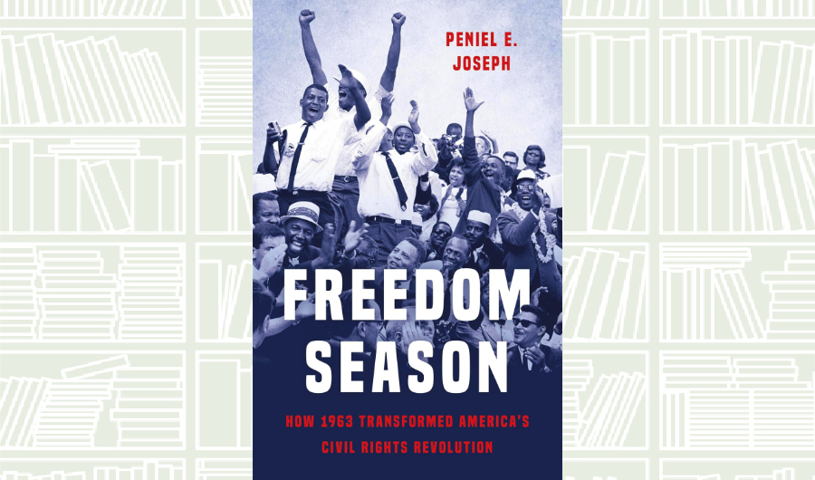 What We Are Reading Today: Freedom Season by Peniel E. Joseph