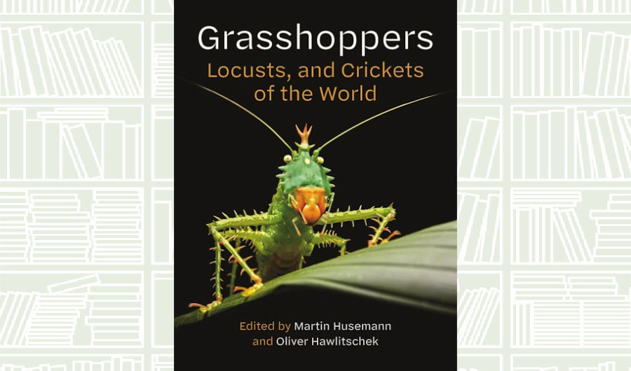 What We Are Reading Today: ‘Grasshoppers, Locusts, and Crickets of the World’