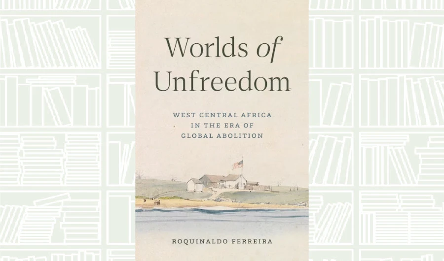 What We Are Reading Today: Worlds of Unfreedom by Roquinaldo Ferreira