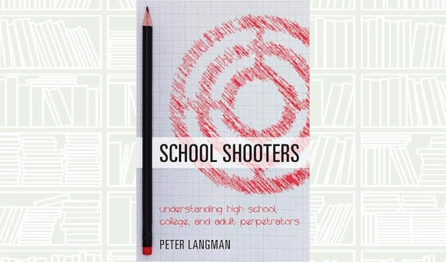 What We Are Reading Today: School Shooters by Peter Langman