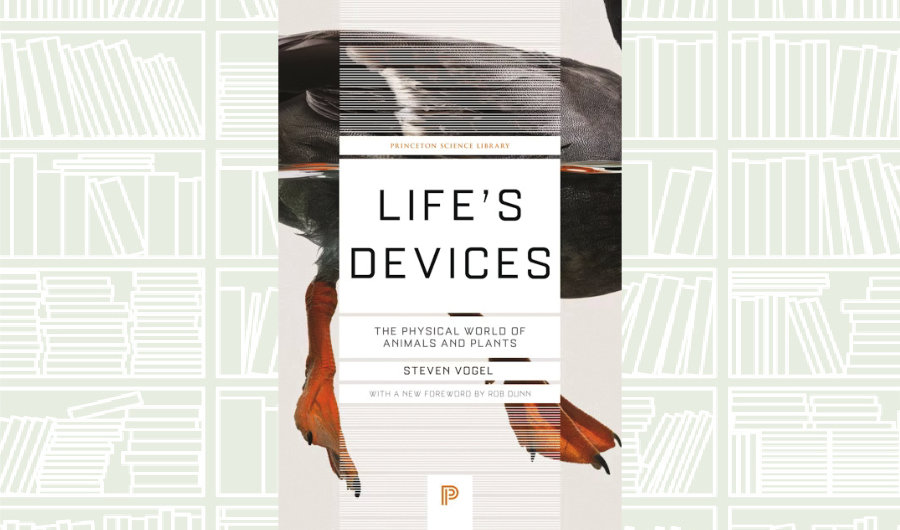 What We Are Reading Today: ‘Life’s Devices’ by Steven Vogel