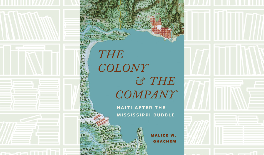 What We Are Reading Today: The Colony and the Company by Malick W. Ghachem