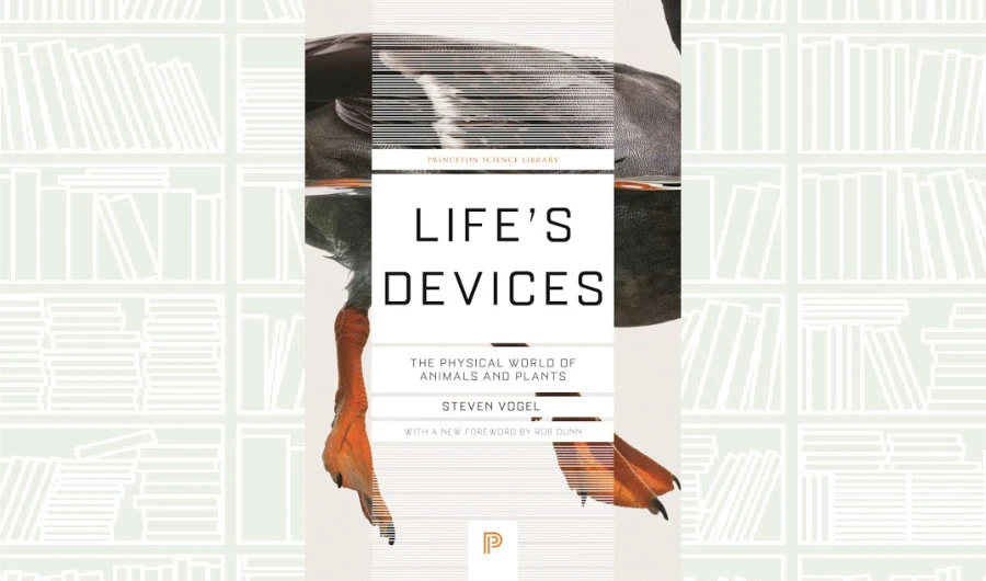 What We Are Reading Today: ‘Life’s Devices’ by Steven Vogel
