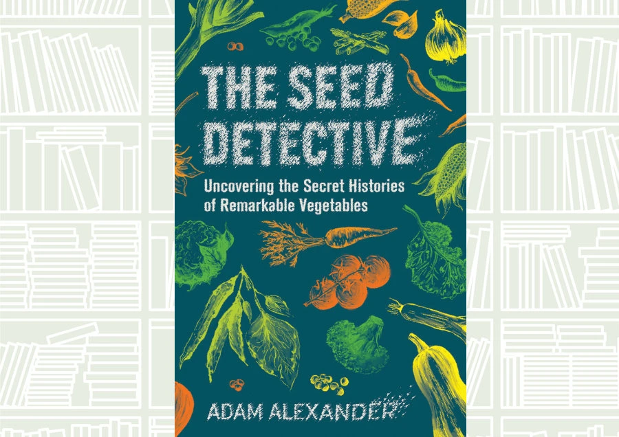 What We Are Reading Today: The Seed Detective by Adam Alexander