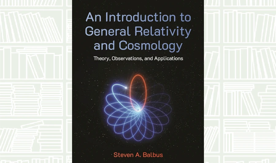 What We Are Reading Today: ‘An Introduction to General Relativity and Cosmology’