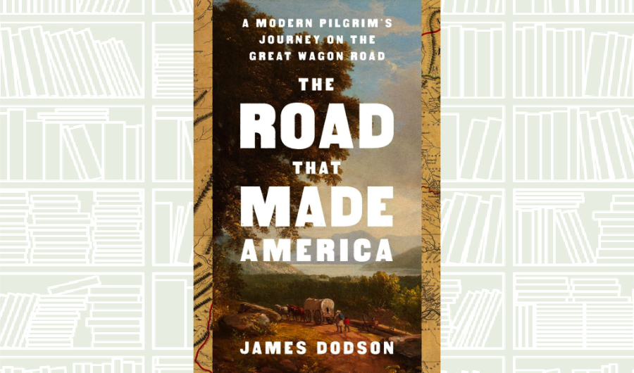 What We Are Reading Today: The Road That Made America by James Dodson