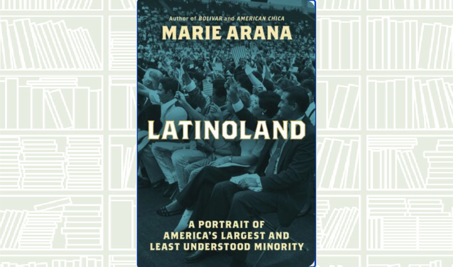 What We Are Reading Today: LatinoLand by Marie Arana