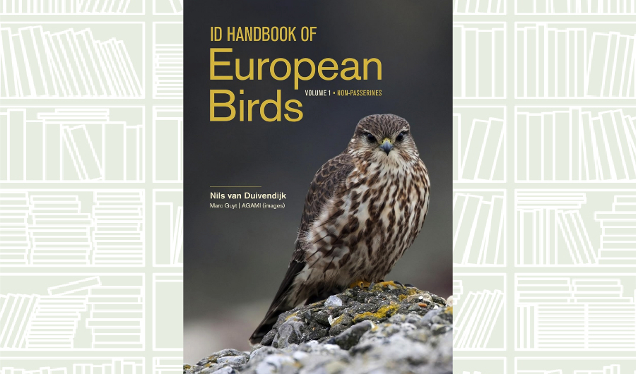 What We Are Reading Today: ID Handbook of European Birds by Nils van Duivendijk