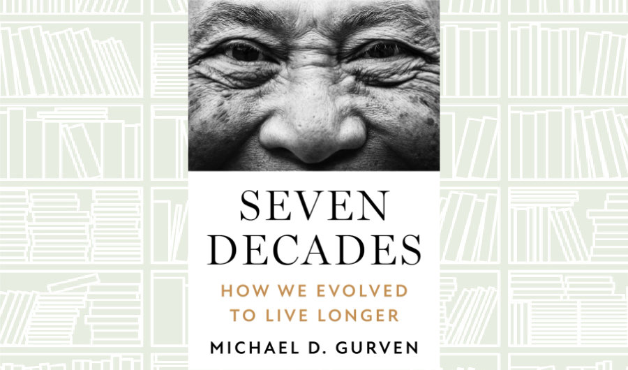 What We Are Reading Today: ‘Seven Decades’ by Michael D. Gurven