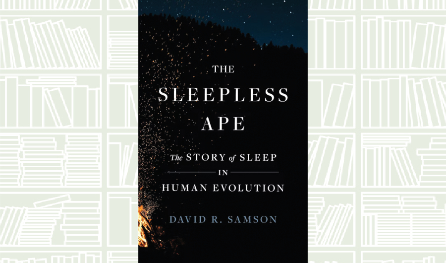 What We Are Reading Today: The Sleepless Ape by David R. Samson