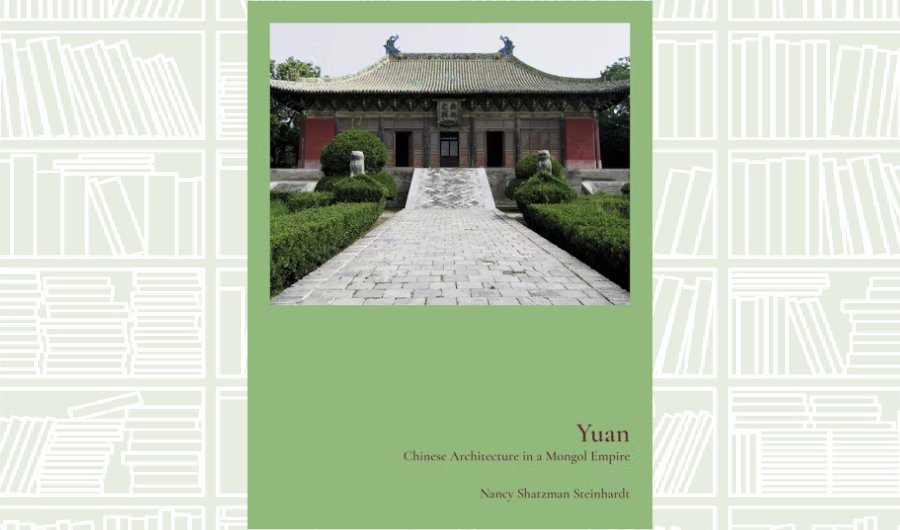 What We Are Reading Today: Yuan by Nancy Shatzman Steinhardt