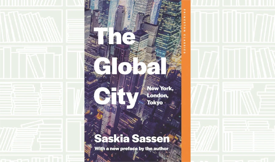 What We Are Reading Today: ‘The Global City’ by Saskia Sassen