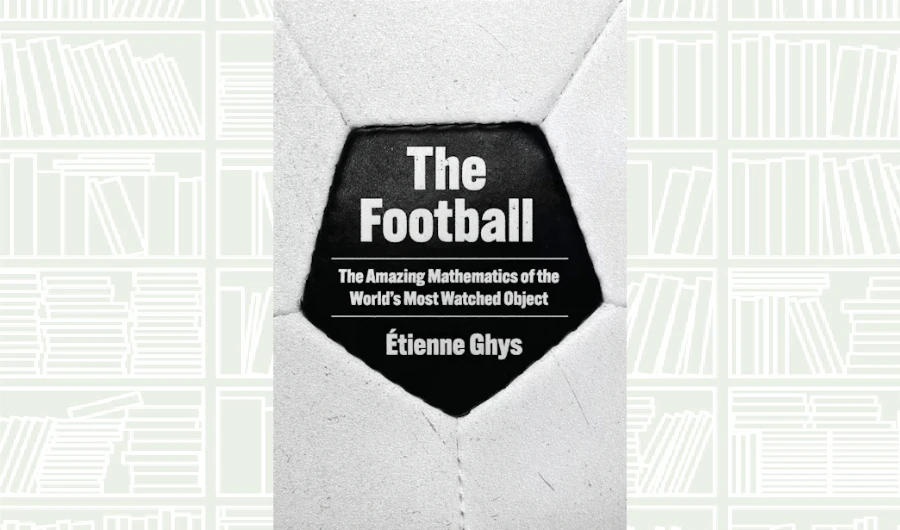 What We Are Reading Today: ‘The Football’ by Etienne Ghys