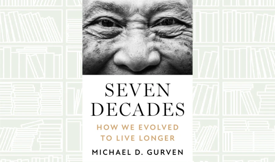 What We Are Reading Today: ‘Seven Decades’ by Michael D. Gurven