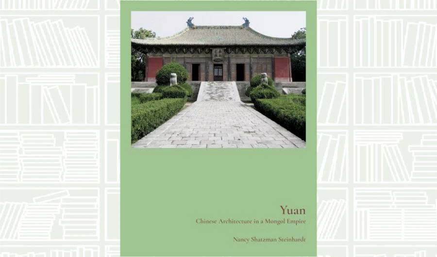 What We Are Reading Today: Yuan by Nancy Shatzman Steinhardt