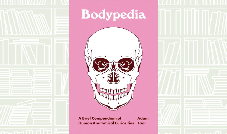 What We Are Reading Today: ‘Bodypedia’ by Adam Taor