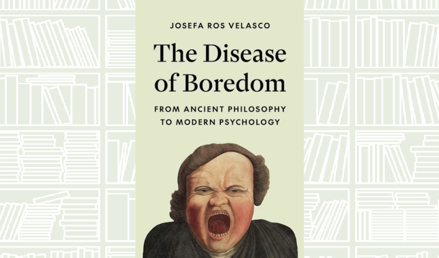 What We Are Reading Today: ‘The Disease of Boredom’ by Josefa Ros Velasco