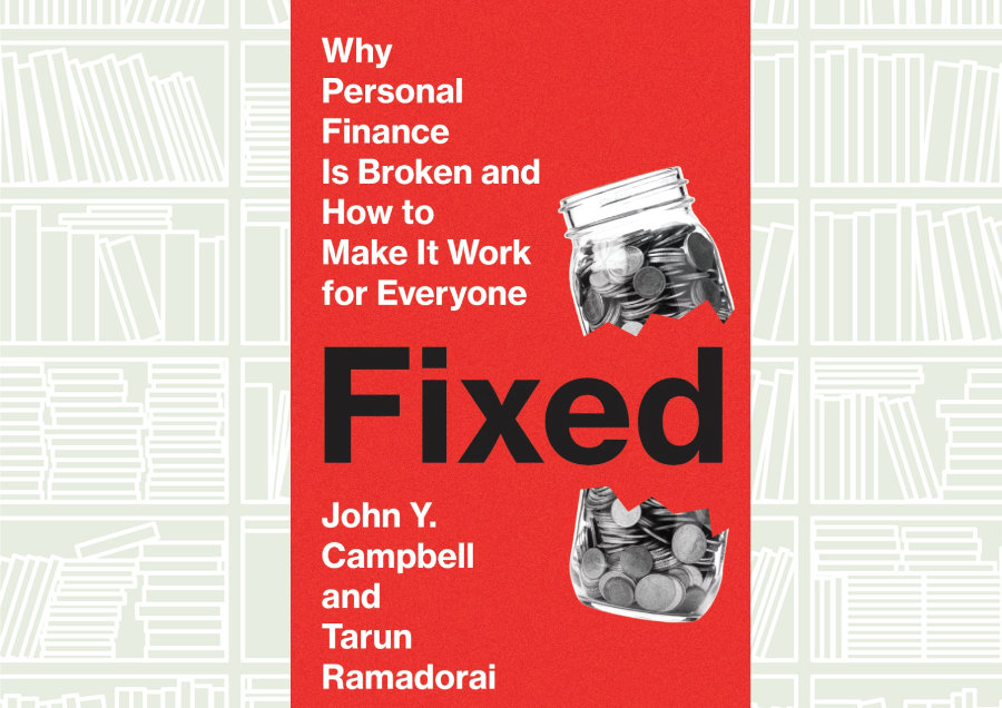 What We Are Reading Today: Fixed: Why Personal Finance Is Broken and How to Make It Work for Everyone