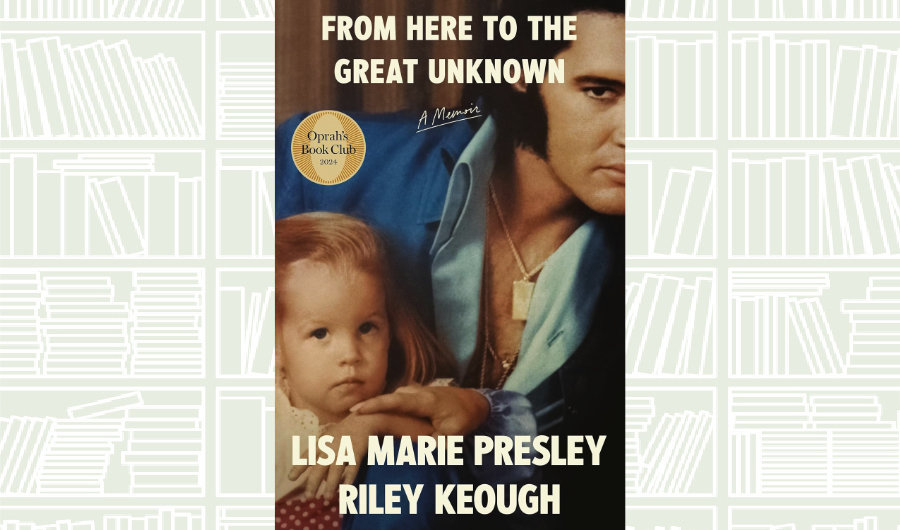 Book Review: ‘From Here to the Great Unknown’ by Lisa Marie Presley and Riley Keough