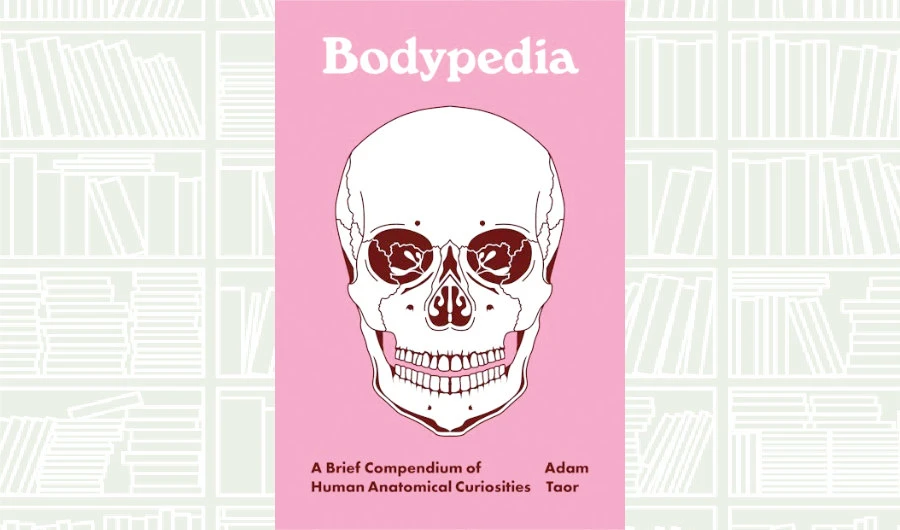 What We Are Reading Today: ‘Bodypedia’ by Adam Taor