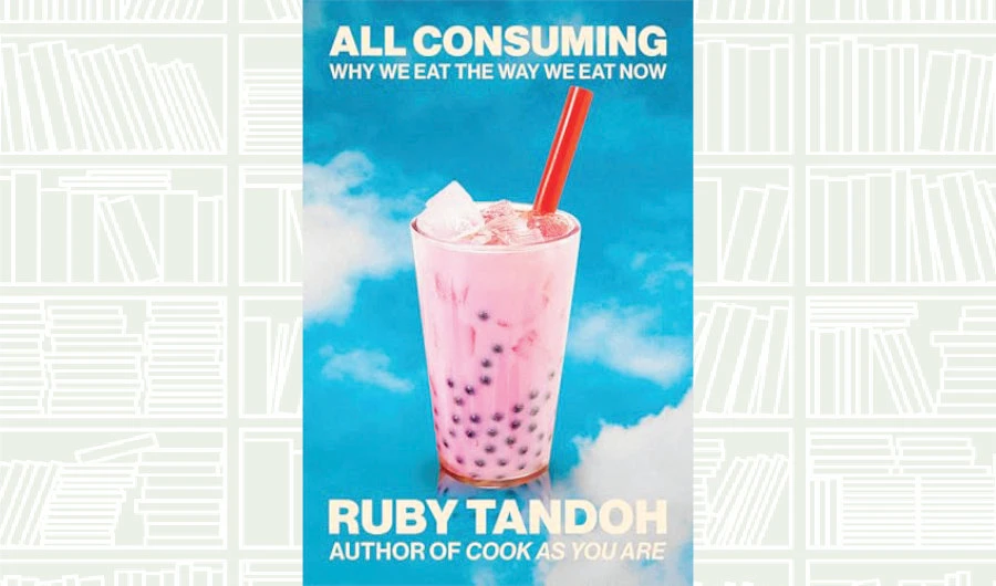 What We Are Reading Today: All Consuming by Ruby Tandoh