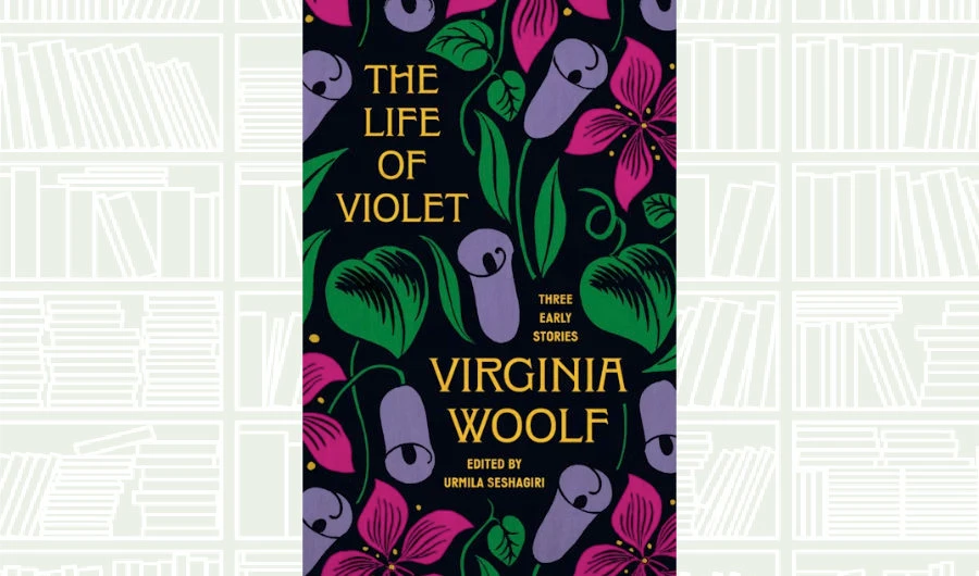 What We Are Reading Today: The Life of Violet by Virginia Woolf