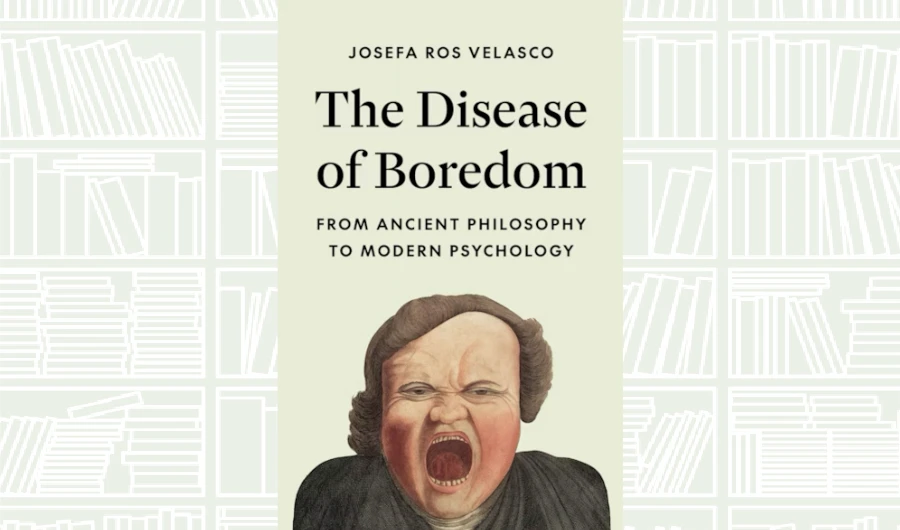 What We Are Reading Today: ‘The Disease of Boredom’ by Josefa Ros Velasco