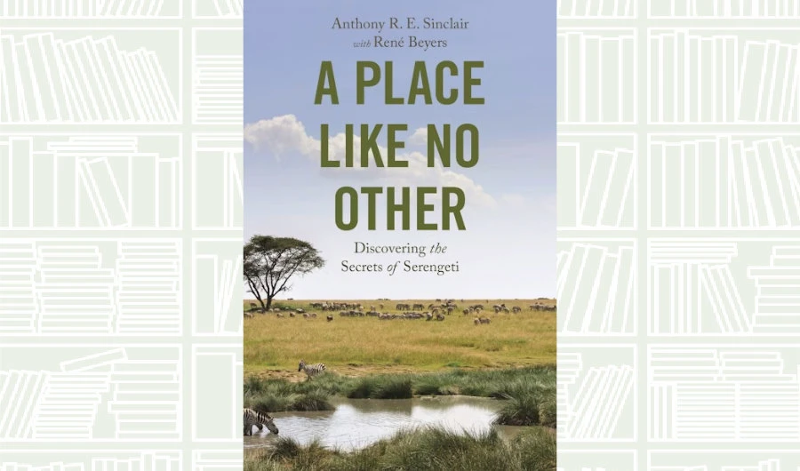 What We Are Reading Today: ‘A Place like No Other’ by Anthony R. E. Sinclair