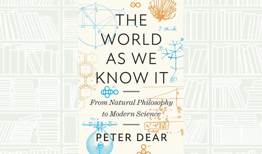 What We Are Reading Today: ‘The World as We Know It’ by Peter Dear