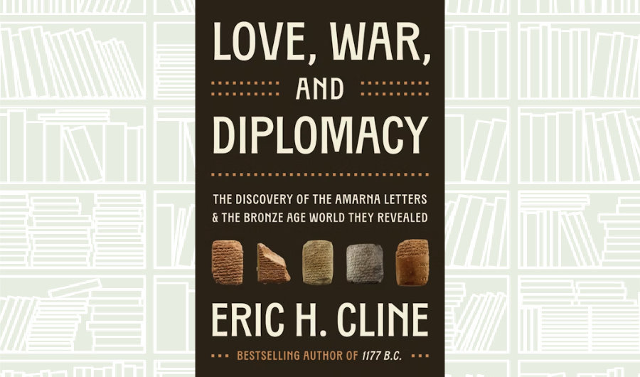 What We Are Reading Today: Love, War, and Diplomacy by Eric H. Cline