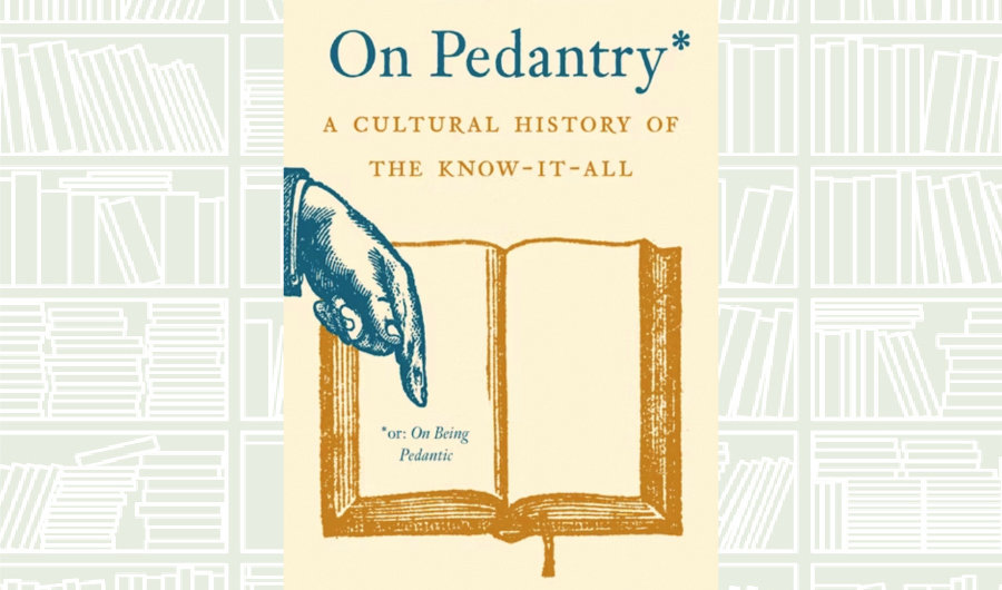 What We Are Reading Today: ‘On Pedantry’ by Arnoud S. Q. Visser
