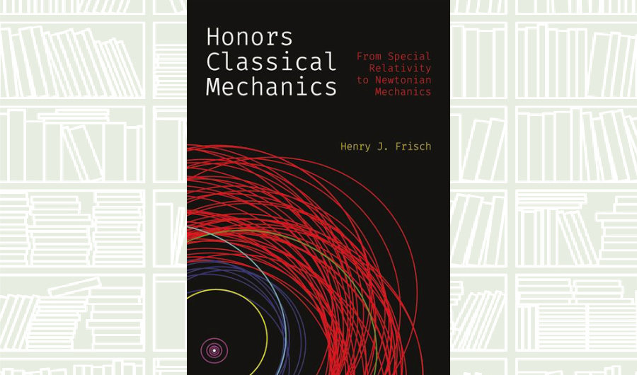 What We Are Reading Today: ‘Honors Classical Mechanics’ by Henry J. Frisch