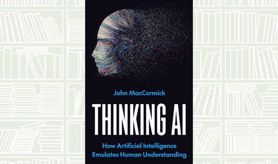 What We Are Reading Today: ‘Thinking AI’ by John Maccormik