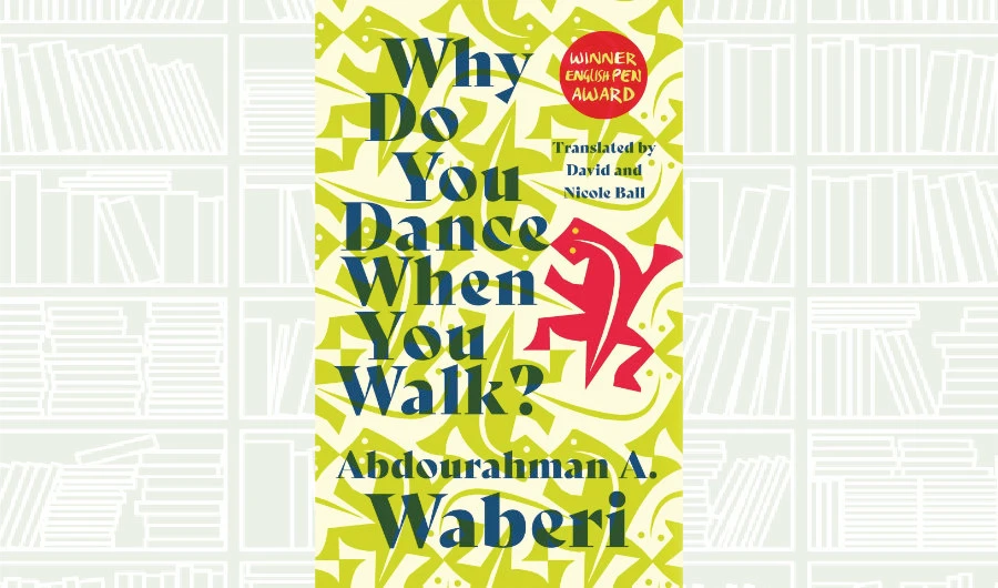 Book Review: ‘Why Do You Dance When You Walk?’ by Abdourahman A. Waberi