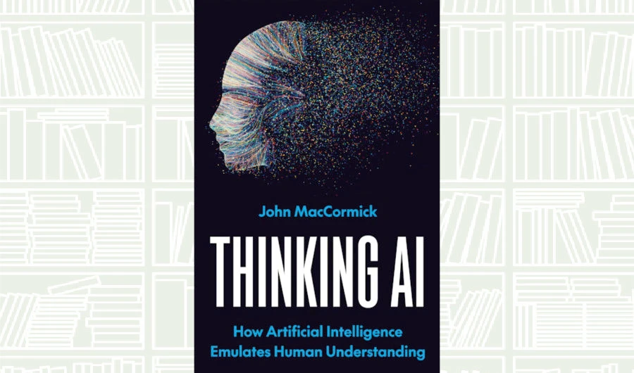 What We Are Reading Today: ‘Thinking AI’ by John Maccormik