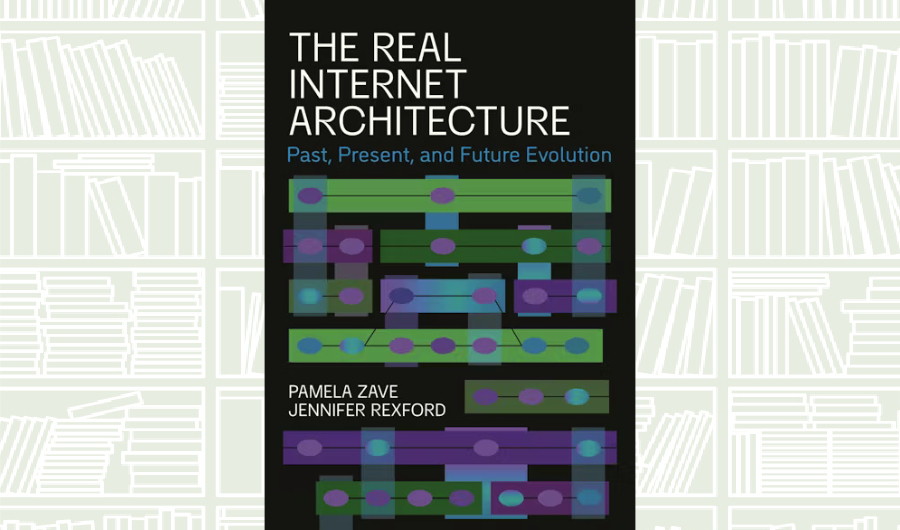What We Are Reading Today: ‘The Real Internet Architecture’