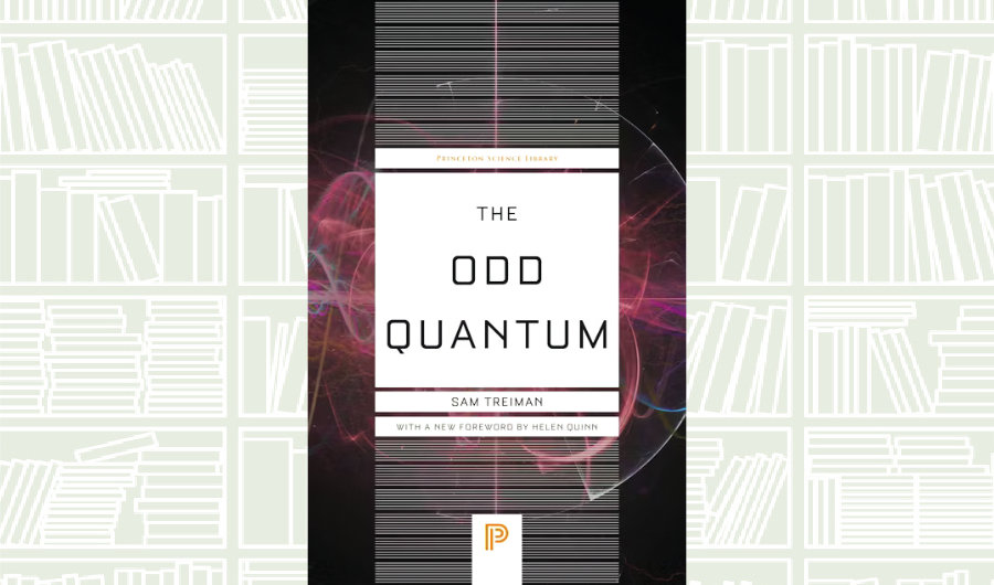 What We Are Reading Today: ‘The Odd Quantum’ by Sam Treiman