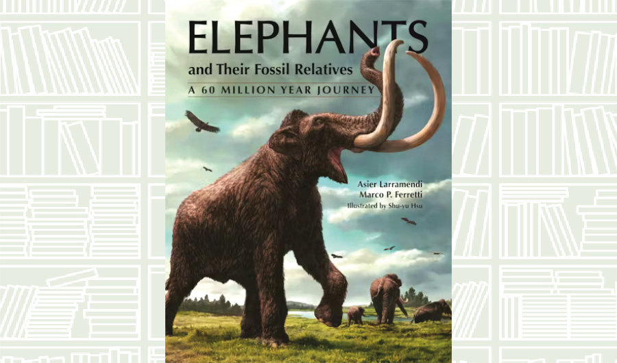 What We Are Reading Today: ‘Elephants and Their Fossil Relatives’