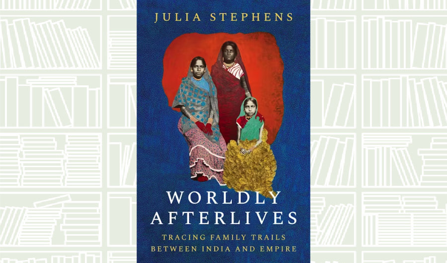 What We Are Reading Today: Worldly Afterlives by Julia Stephens
