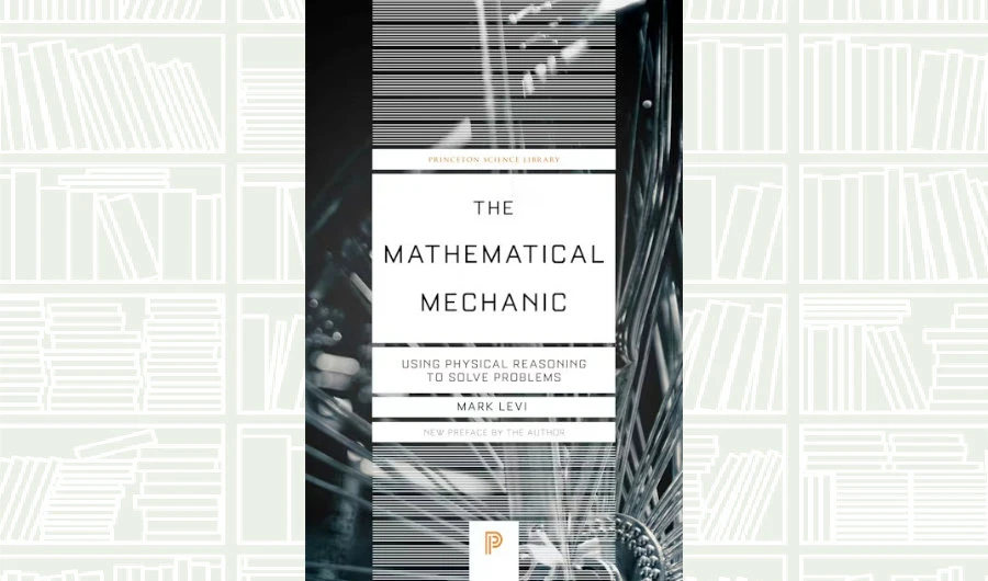 What We Are Reading Today: ‘The Mathematical Mechanic’ by Mark Levi