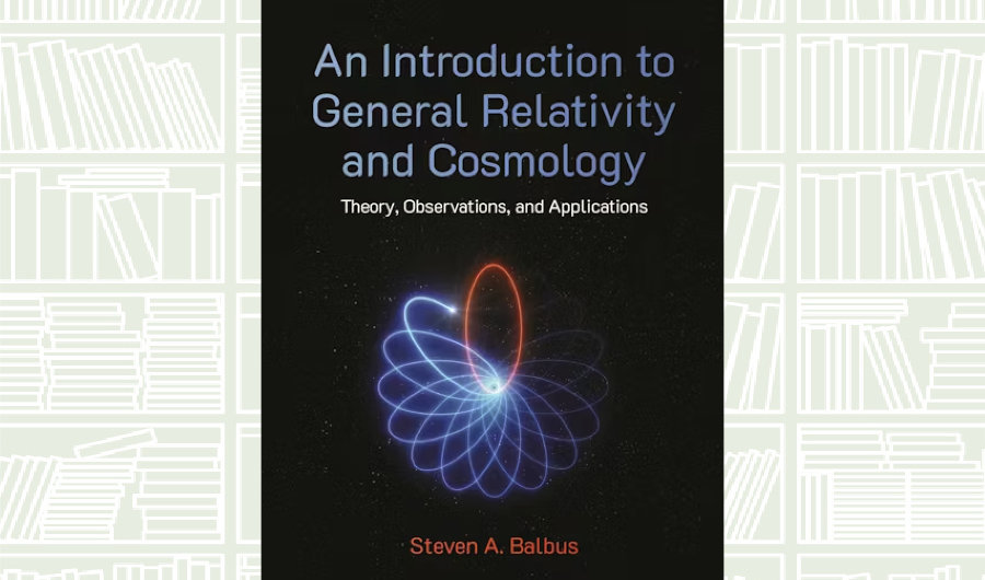 What We Are Reading Today: ‘An Introduction to General Relativity and Cosmology’ by Steven A. Balbus